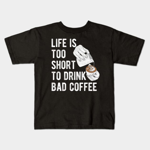 Barista Quote: Life is too short to drink bad coffee Kids T-Shirt by lemontee